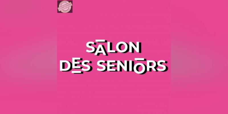 Le salon des Seniors, le rendez-vous des jeunes plus de 50 ans