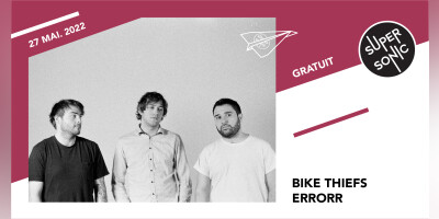 Bike Thiefs • Errorr / Supersonic (Free entry)