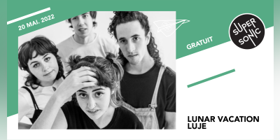 Lunar Vacation • Luje / Supersonic (Free entry)