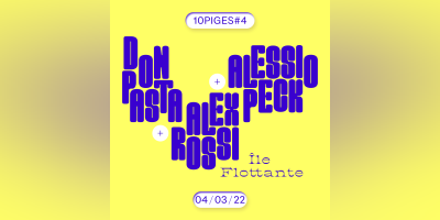 10PIGES#4 - Don Pasta + Alex Rossi + Alessio Peck