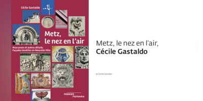 Apéro-conf : Metz, le nez en l'air / Cécile Gastaldo