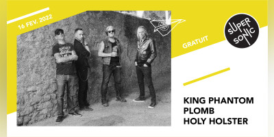 King Phantom • Plomb • Holy Holster / Supersonic (Free entry)