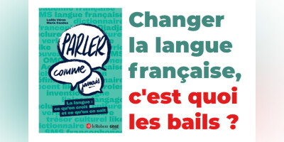 Changer la langue française, c'est quoi les bails ?