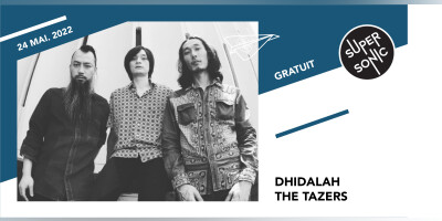 Dhidalah • The Tazers / Supersonic (Free entry)
